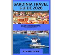 SARDINIA TRAVEL GUIDE 2026: Your Guide to Exploring Sardinia’s Hidden Gems, Rich Culture, Pristine Beaches, and Unforgettable Experiences