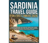 Sardinia Travel Guide for First Timer 2026: Complete Itineraries, Best Beaches, Hidden Gems, Where to Stay, Food & Wine, Road Trips, Budget, Safety & Insider Tips For Your Dream Italian Island Escape