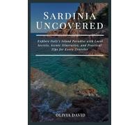Sardinia Uncovered: Explore Italy’s Island Paradise with Local Secrets, Scenic Itineraries, and Practical Tips for Every Traveler