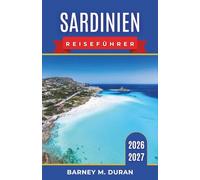 Sardinien Reiseführer 2026-2027: Planen Sie Strände, Küstenstraßen, historische Städte, Inselküche, Bootsausflüge und einfache Reiserouten.