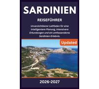 SARDINIEN REISEFÜHRER 2026-2027: Unverzichtbarer Leitfaden für eine intelligentere Planung, intensivere Erkundungen und ein umfassenderes Sardinien-Erlebnis.