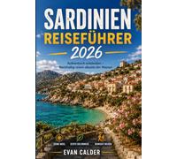 Sardinien Reiseführer 2026: Authentisch entdecken - Nachhaltig reisen abseits der Massen