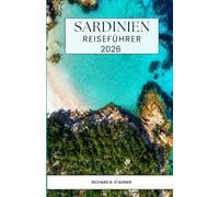 SARDINIEN REISEFÜHRER 2026: Eine Reise zu versteckten Stränden, malerischen Küstenrouten und mediterranen Paradiesen