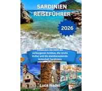 SARDINIEN REISEFÜHRER 2026: Entdecken Sie 2026 die verborgenen Schätze, die reiche Kultur und die atemberaubende Schönheit Sardiniens