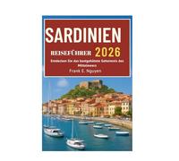 SARDINIEN REISEFÜHRER 2026: Entdecken Sie das bestgehütete Geheimnis des Mittelmeers