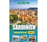 Sardinien Reiseführer 2026: Erkundung der Geschichte, Reiseanforderungen, Top-Aktivitäten, Strände, lokales Essen, Kultur, versteckte Schätze, Reiserouten und Unterkünfte in der Region