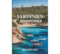 SARDINIEN-REISEFÜHRER 2026: Erkundung der Inseltraditionen und Küstenlinien Italiens