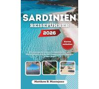 SARDINIEN REISEFÜHRER 2026: Erkundung des wilden Landesinneren, der Meereshöhlen und der Hirtenwurzeln von Italiens großer Insel