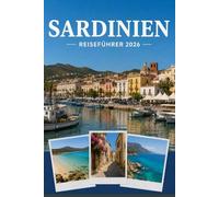SARDINIEN REISEFÜHRER 2026: Erleben Sie Kultur, Kulinarik und unvergessliche Sehenswürdigkeiten mit Zuversicht.