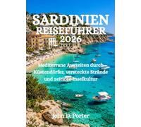 SARDINIEN-REISEFÜHRER 2026: Mediterrane Auszeiten durch Küstendörfer, versteckte Strände und zeitlose Inselkultur