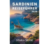 Sardinien Reiseführer: Entdecken Sie das Juwel des Mittelmeers - Strände, Kultur und zeitloser Charme
