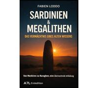 Sardinien und Megalithe: Das Erbe einer alten Wissenschaft