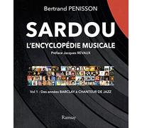 Sardou: L'encyclopédie musicale. Tome 1, Des années Barclay à Chanteur de jazz