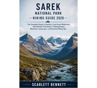 SAREK NATIONAL PARK HIKING GUIDE 2026: The Complete Guide to Sweden's Last Great Wilderness with Detailed Trail Guides, Trekking Routes, Mountain ... (The Trailblazer’s Hiking Adventure Series)