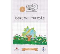 Saremo foresta. Crespadoro (Favole al telefono: nonni e nipoti costruiscono memoria)