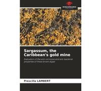 Sargassum, the Caribbean's gold mine: Evaluation of the anti-corrosive and anti-bacterial properties of these brown algae