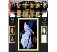 Sargent Coloring Book: John Singer Sargent Complete Art Coloring Book #2 - The Most Elegant Portraits Of The Gilded Age