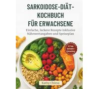 SARKOIDOSE-DIÄT-KOCHBUCH FÜR ERWACHSENE: Einfache, leckere Rezepte inklusive Nährwertangaben und Speiseplan