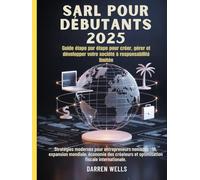 SARL pour débutants 2025: Stratégies modernes pour entrepreneurs nomades : IA, expansion mondiale, économie des créateurs et optimisation fiscale internationale.