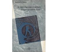 Sarno Antonello - Mio Nome E Bond. Viaggio Nel Mondo