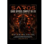 SAROS : GUIDE OFFICIEL COMPLET DU JEU (dernière édition 2026).: Le guide ultime, les stratégies de combat, les recettes d'artisanat et le guide pour ... le jeu à 100 % et maîtriser le monde de Saros