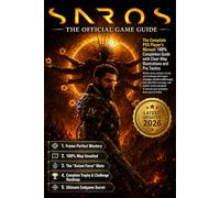 SAROS OFFICIAL GAME GUIDE: The Complete PS5 Player’s Manual: 100% Completion Guide with Clear Map Illustrations and Pro Tactics