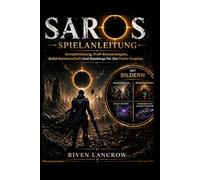 SAROS SPIELANLEITUNG (MIT BILDERN): Komplettlösung, Profi-Boss Strategien, Build-Meisterschaft Und Roadmap Für Die Platin-Trophäe