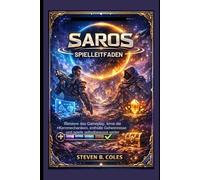 Saros Spielleitfaden: Meistere das Gameplay, lerne die Kernmechaniken, enthülle Geheimnisse und spiele selbstbewusst weiter