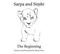 Sarpa and Simhi: An Illustrated Fable Woven from Sanskrit, Mantra, and the Ancient Indian Wisdom Tradition: 1 (Simhi: Learn Sanskrit. Learn Life.)