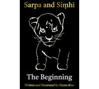 Sarpa and Siṃhī: The Beginning: An Illustrated Fable Woven from Sanskrit, Mantra, and the Ancient Indian Wisdom Tradition (सिंही Siṃhī: Learn Sanskrit. Learn Life.)