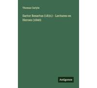 Sartor Resartus (1831) - Lectures on Heroes (1840)
