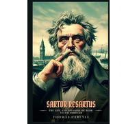 SARTOR RESARTUS: The Life And Opinions Of Herr Teufelsdrockh