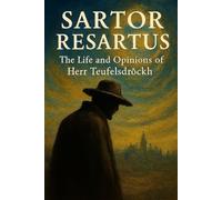 Sartor Resartus: The Life and Opinions of Herr Teufelsdröckh