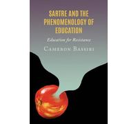 Sartre and the Phenomenology of Education: Education for Resistance