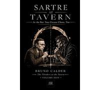 SARTRE AT TAVERN: At the Bar: Your Excuse Chose, Too (The Thinkers at the Tavern)