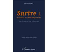 Sartre: du néant à l'intersubjectivité: Itinéraire philosophique et humaniste
