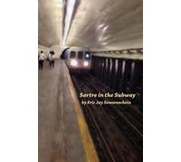 Sartre in the Subway: And Other Trains of Thought