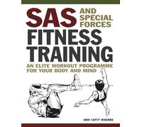 SAS and Special Forces Fitness Training: An Elite Workout Programme for Your Body and Mind (Mini Encyclopedias)