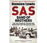 SAS Band of Brothers: The Last Stand of the SAS and Their Hunt for the Nazi Killers