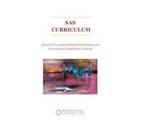 SAS Curriculum: Advanced Transformational Connection and Surrendered Leadership Training
