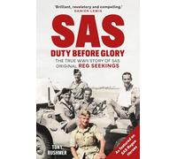 SAS: Duty Before Glory: The True WWII Story of SAS Original Reg Seekings (as featured on SAS Rogue Heroes)