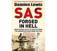 SAS Forged in Hell: From desert rats to dogs of war. The Second in the Paddy Mayne Trilogy.