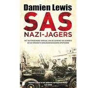 SAS nazi-jagers: het buitengewone verhaal van de geheime SAS-eenheid die de wreedste oorlogsmisdadigers opspoorde