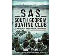 SAS South Georgia Boating Club: An SAS Trooper's Memoir and Falklands War Diary