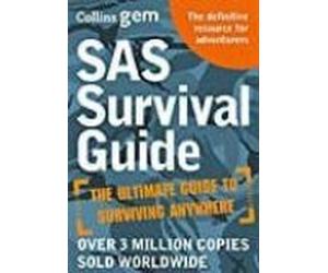Sas Survival Guide: How To Survive In The Wild On Land Or Sea