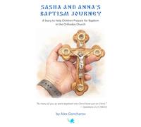 Sasha And Anna’s Baptism Journey: A story to help children prepare for Baptism in the Orthodox Church