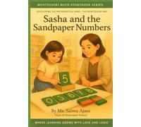 Sasha and the Sandpaper Numbers: Developing Mathematical Mind - The Montessori Way
