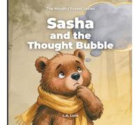 Sasha and the Thought Bubble: A Calming Mindfulness Book for Kids to Manage Anxiety, Big Feelings, and Worries (The Mindful Forest Series)
