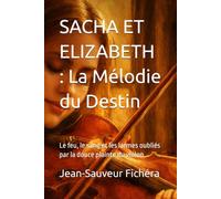 SASHA ET ELIZABETH : La Mélodie du Destin: Le feu, le sang et les larmes oubliés par la douce plainte du violon