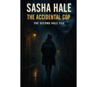 Sasha Hale: The Accidental Cop: The Second Hale File (The Hale Files)